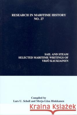 Sail and Steam: Selected Maritime Writings of Yrjö Kaukiainen Scholl, Lars U. 9780973007374