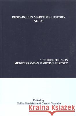 New Directions in Mediterranean Maritime History Gelina Harlaftis, Carmel Vassallo 9780973007381