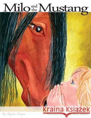 Milo and the Mustang Alycin Hayes Beverly Marie Melton 9780973032031