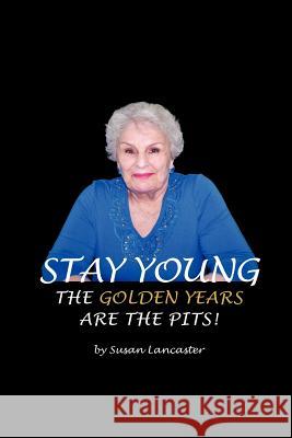 Stay Young The Golden Years are the Pits Wright, Mat 9780973035049