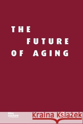 The Future of Aging Shirlee Sharkey Zayna Khayat Paul Holyoke 9780973081619 Se Health