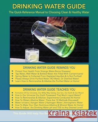 Drinking Water Guide: The Quick-Reference Manual to Choosing Clean & Healthy Water Rao Kondur 9780973112061 Prime Publishing Company