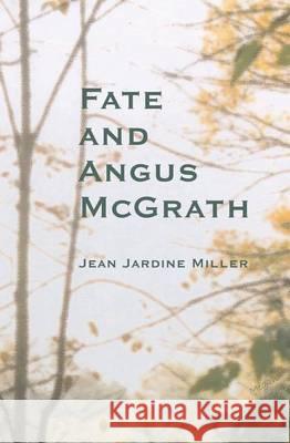 Fate and Angus McGrath Jean Jardine Miller 9780973137620