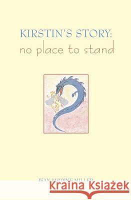 Kirstin's Story: No Place to Stand Jean Jardine Miller 9780973137637