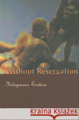 Without Reservation: Indigenous Erotica Kateri Akiwenzie-Damm 9780973139624