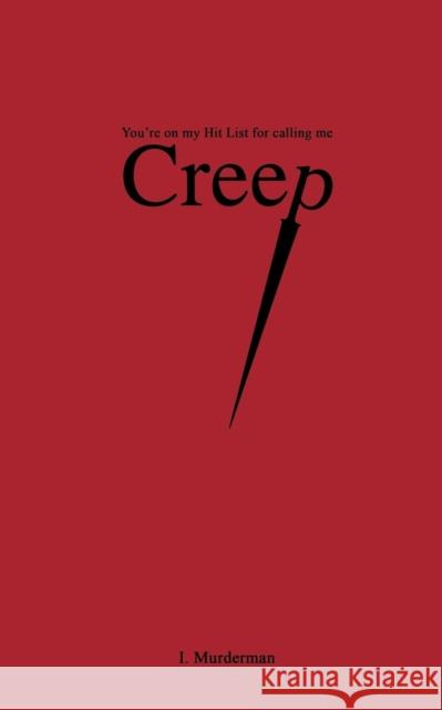 Creep: You're on My Hit List for Calling Me I Murderman 9780973195644 Manor House Publishing Inc
