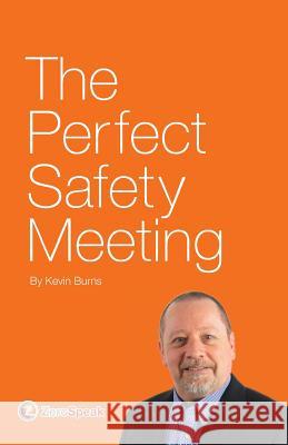 The Perfect Safety Meeting MR Kevin Burns Patricia Burns 9780973232752 Martin Burns Publishing Corporation