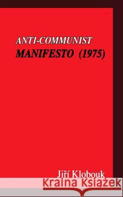 Anti-communist Manifesto (1975) Klobouk, Jiri 9780973387704 Beria Press