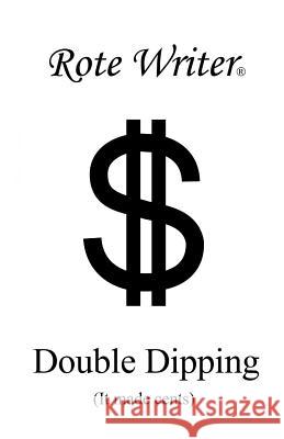 Double Dipping: It Made Cents Rote Writer 9780973418446 Rote Writer Publishing