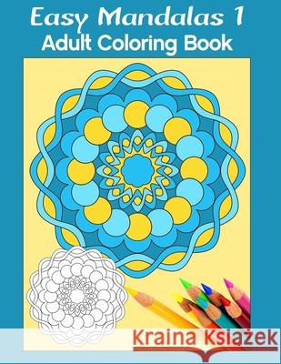 Easy Mandalas 1: Adult Coloring Book Marg Ruttan 9780973435726