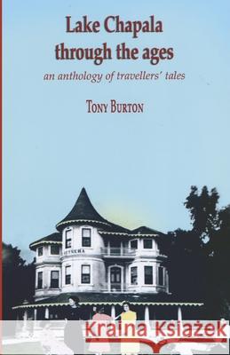 Lake Chapala Through The Ages, an anthology of travellers' tales Chan, Rosemary 9780973519129 Sombrero Books