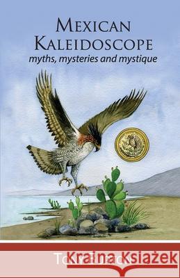 Mexican Kaleidoscope: Myths, mysteries and mystique Velázquez, Enrique 9780973519198 Sombrero Books