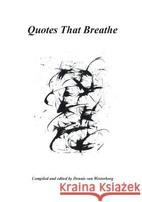 Quotes That Breathe Dennis Van Westerborg 9780973530049 Whimprint Book