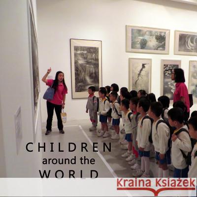 Children around the World: An eclectic collection of photos from children from all over the globe and benefitting UNICEF with 10% of the proceeds Buijs, Leo 9780973552744 Children Around the World