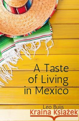 A Taste of Living in Mexico: A collection of stories and suggestions for would-be gringos Buijs, Leo 9780973552768 Seaview Investments Ltd
