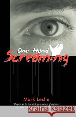 One Hand Screaming Mark Leslie 9780973568806 Stark Publishing