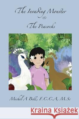 The Invading Monster and The Peacocks Michel A. Bell 9780973590265