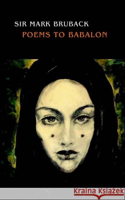 Poems to Babalon Mark Bruback 9780973593181 Ishtar Publishing
