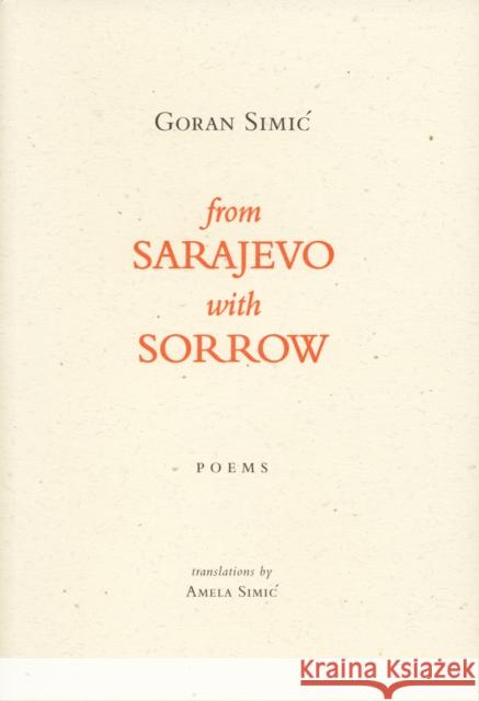 From Sarajevo with Sorrow Simic, Goran 9780973597158 Biblioasis