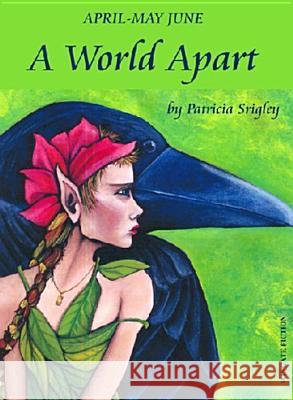 A World Apart: An Original Fairy Tale Adventure Patricia Srigley 9780973597790 Wiggles Worth Press