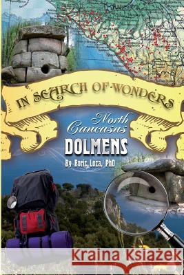 In Search of Wonders: North Caucasus Dolmens Boris Loza 9780973614732 Amamir Publishing