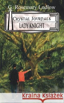 Lady Knight: Crystal Journals G. Rosemary Ludlow Diago Lando 9780973687156