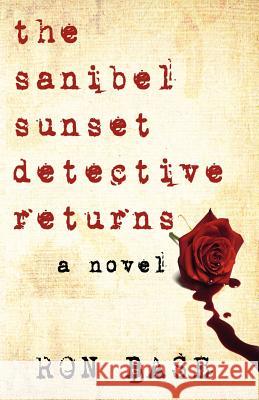 The Sanibel Sunset Detective Returns Ron Base 9780973695557