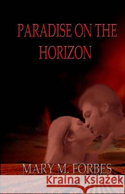 Paradise on the Horizon Mrs Mary M. Forbes 9780973724400