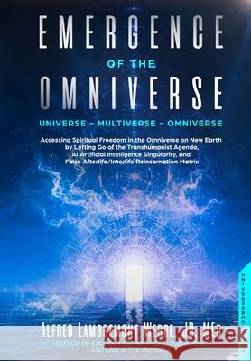 Emergence of the Omniverse: Universe - Multiverse - Omniverse Alfred Lambremont Webre 9780973766349 Universebooks.com