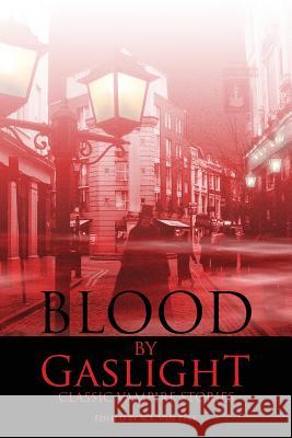 Blood by Gaslight: Classic Vampire Stories Van Pelt, R. T. 9780973769852 Promethean Press