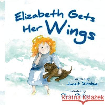 Elizabeth Gets Her Wings Janet Stobie Olivia Phillips 9780973798685 Child's Play Productions