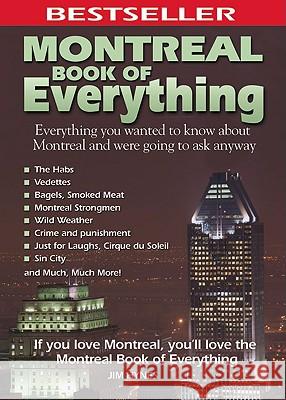 Montreal Book of Everything: Everything You Wanted to Know about Montreal and Were Going to Ask Anyway Jim Hynes 9780973806373 Macintyrepurcell Publishing, Inc