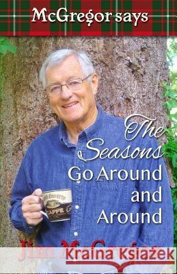 McGregor Says The Seasons Go Around and Around McGregor, Jim 9780973878332 Crystal Lake Press