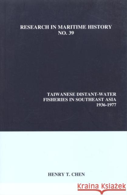 Taiwanese Distant-Water Fisheries in Southeast Asia, 1936-1977 Henry T. Chen 9780973893496 International Maritime Economic History Assoc
