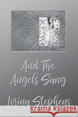 And the Angels Sang Lorina Stephens 9780973927801