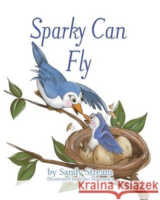 Sparky Can Fly Sandy Stream Yoko Matsuoka 9780973948127 Sandy Stream Publishing