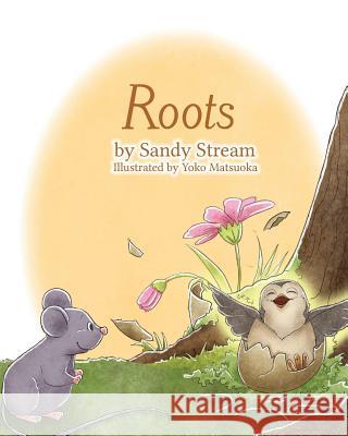 Roots Sandy Stream Yoko Matsuoka 9780973948165 Sandy Stream Publishing