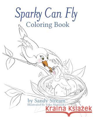 Sparky Can Fly - Coloring Book Sandy Stream Yoko Matsuoka 9780973948196 Sandy Stream Publishing