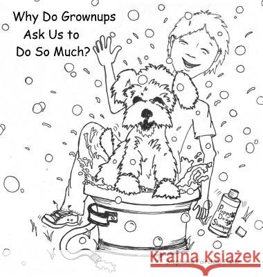Why Do Grownups Ask Us to Do So Much? Stephanie Fairchild Fister 9780974006406 Stephanie Fairchild Fister