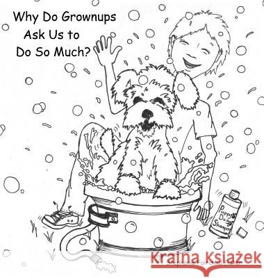 Why Do Grownups Ask Us to Do So Much? Stephanie Fairchild Fister 9780974006406