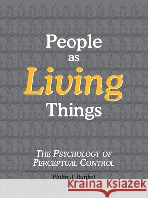 People as Living Things Philip Julian Runkel 9780974015507 Living Control Systems Publishing