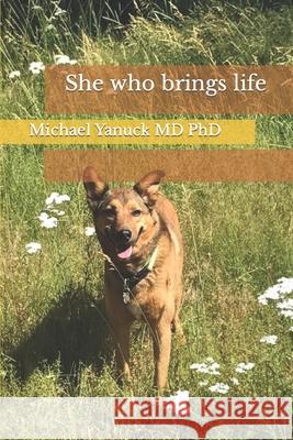 She who brings life Yanuck, Michael 9780974045740 Bioenergy Publishing