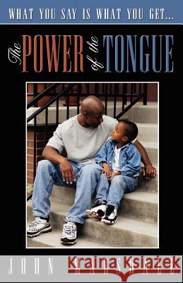 The Power of the Tongue John Marshall 9780974069319