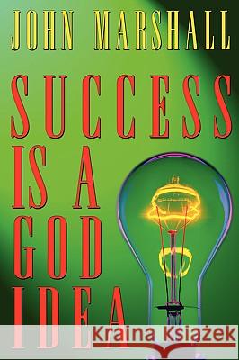 Success Is A God Idea Marshall, John 9780974069364