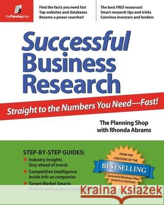 Successful Business Research: Straight to the Numbers You Need - Fast! Rhonda Abrams Planning Shop 9780974080130 Planning Shop