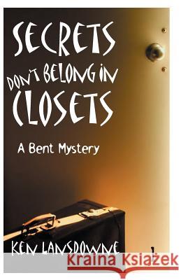 Secrets Don't Belong In Closets Lansdowne, Ken 9780974085326 Hpublishing
