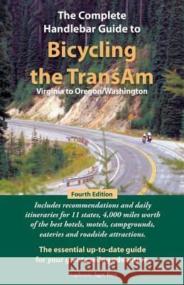 The Complete Handlebar Guide to Bicycling the Transam Virginia to Oregon/Washington Stephanie Ager Kirz Howard Lutz Kirz 9780974102740 Pima Press