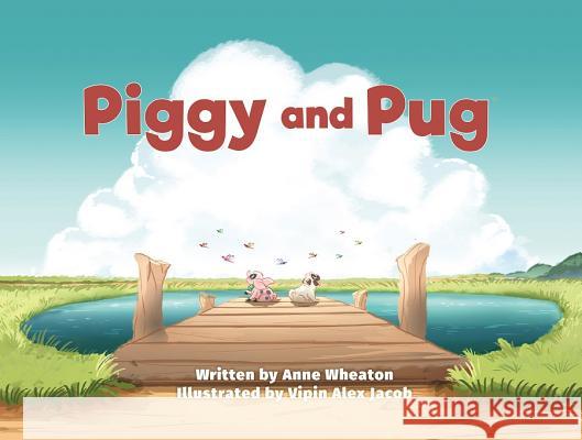 Piggy and Pug Anne Wheaton 9780974116099