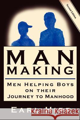 Man-Making - Men Helping Boys on Their Journey to Manhood Earl W. Hipp 9780974132464 Human Resource Development, Inc.