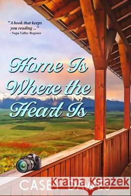 Home Is Where the Heart Is Casey Dawes 9780974135724